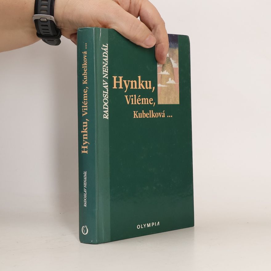 Radoslav Nenadál Hynku, Viléme, Kubelková