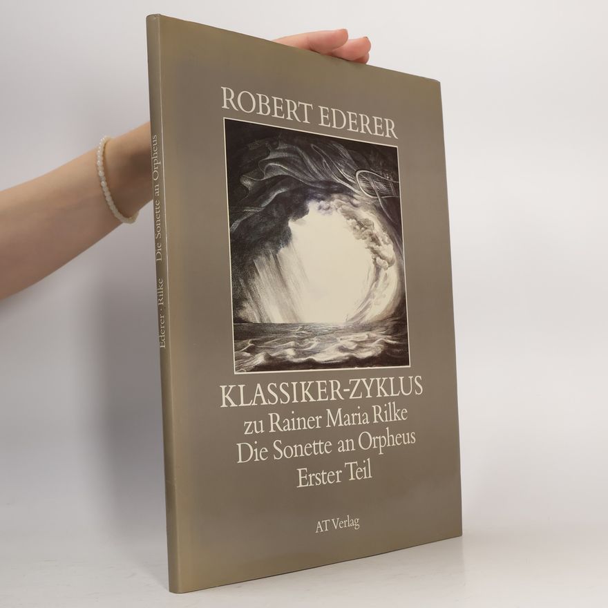 Robert Ederer Klassiker-Zyklus zu Rainer Maria Rilke, Die Sonette an Orpheus, Erster Teil