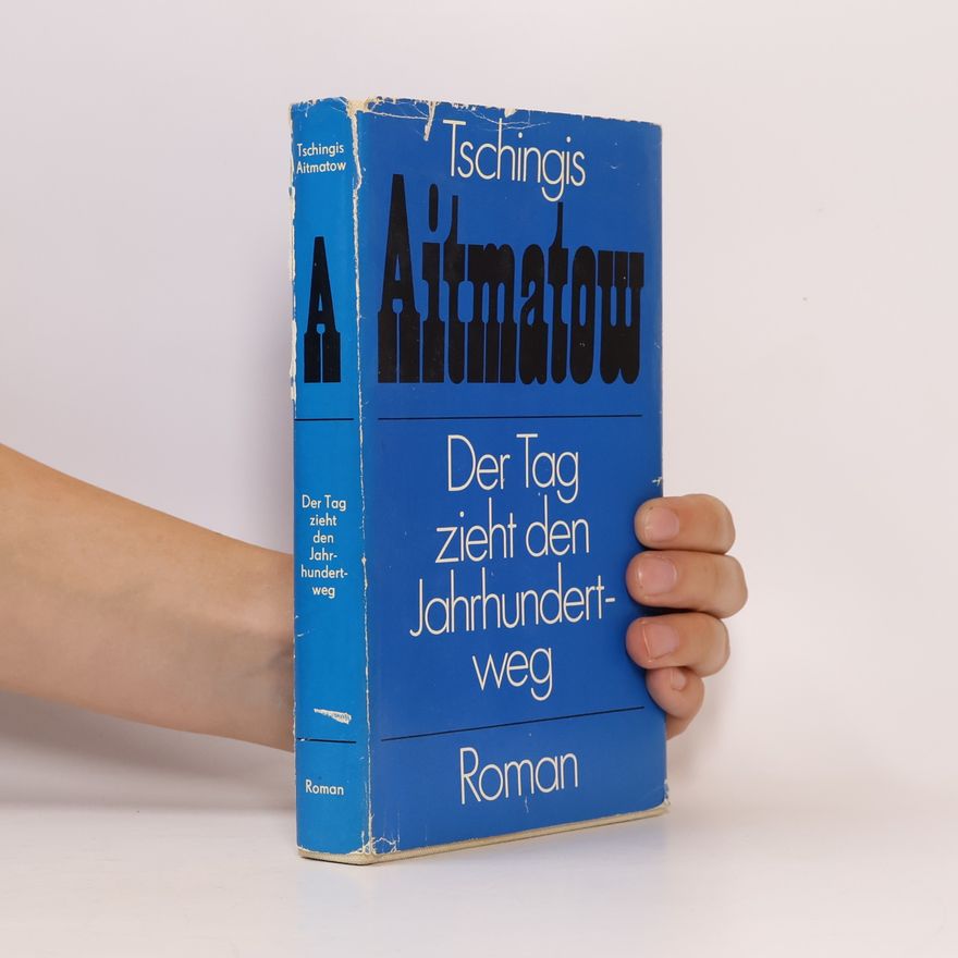 Čingiz Ajtmatov Der Tag zieht den Jahrhundertweg