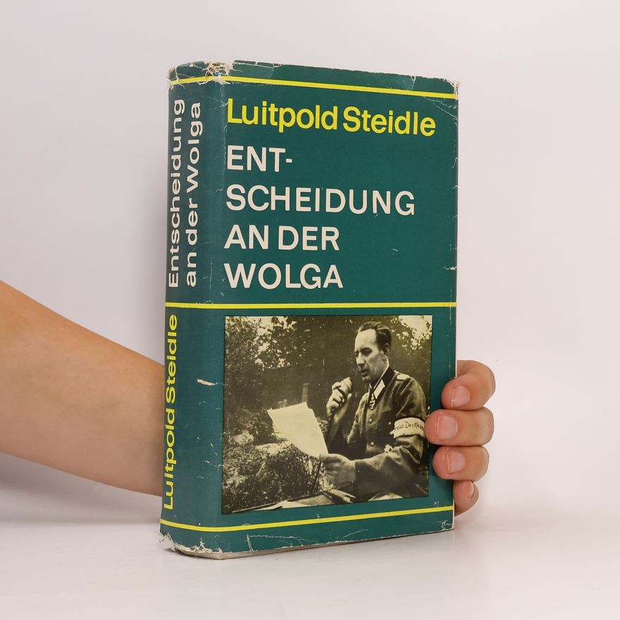 Luitpold Steidle Entscheidung an der Wolga