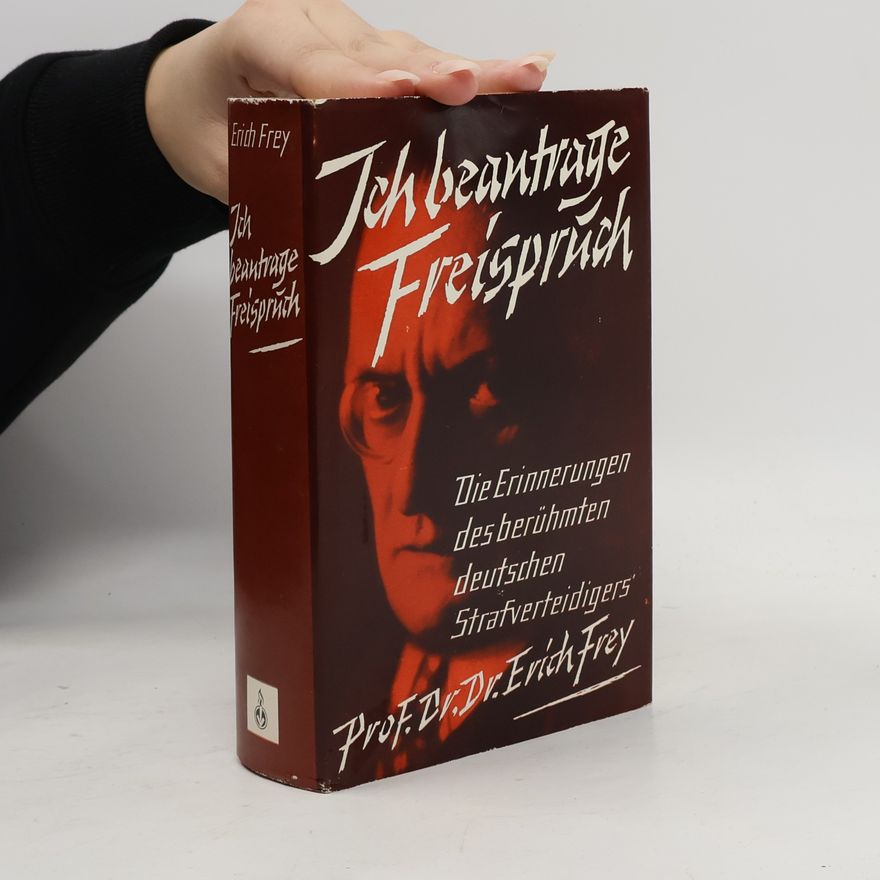 Erich Frey Ich beantrage Freispruch