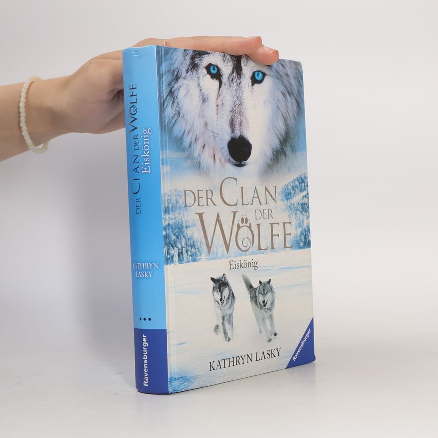 Kathryn Lasky Der Clan der Wölfe: Eiskönig