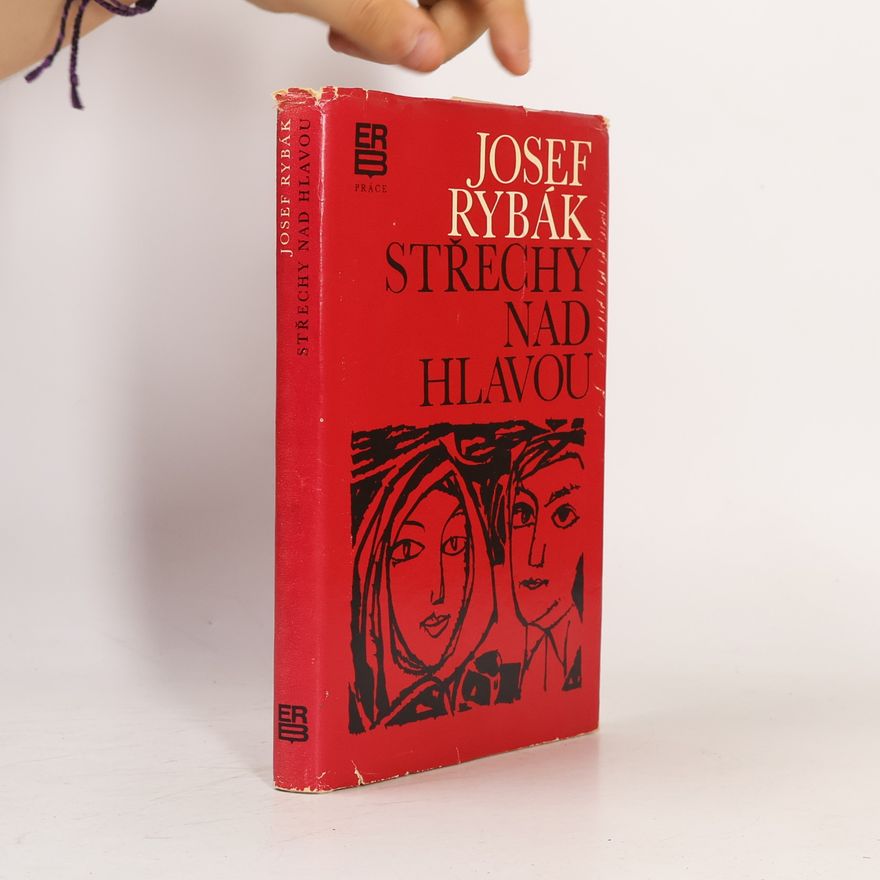 Josef Rybák Střechy nad hlavou