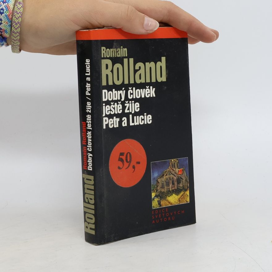 Romain Rolland Dobrý člověk ještě žije. Petr a Lucie