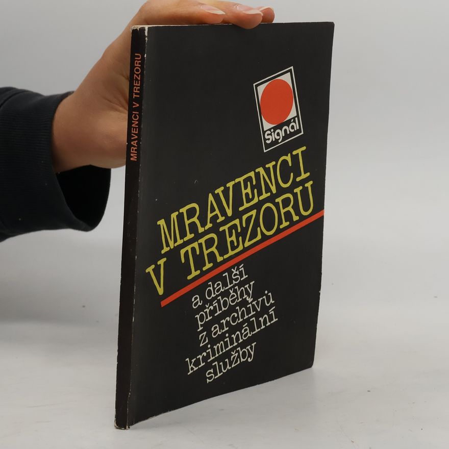 Kolektiv autorů Mravenci v trezoru a další příběhy z archívů kriminální služby
