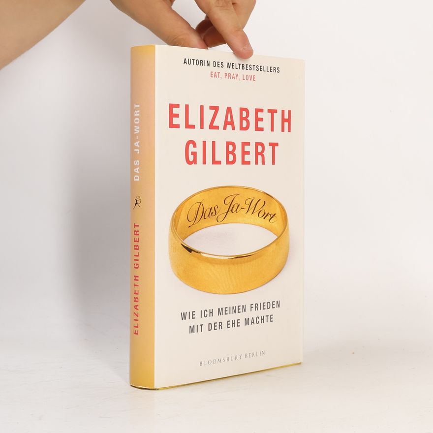 Elizabeth Gilbert Das Ja-Wort