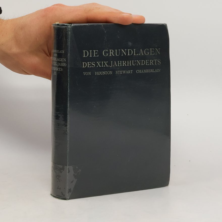 Houston Stewart Chamberlain Die Grundlagen des XIX Jahrhunderts