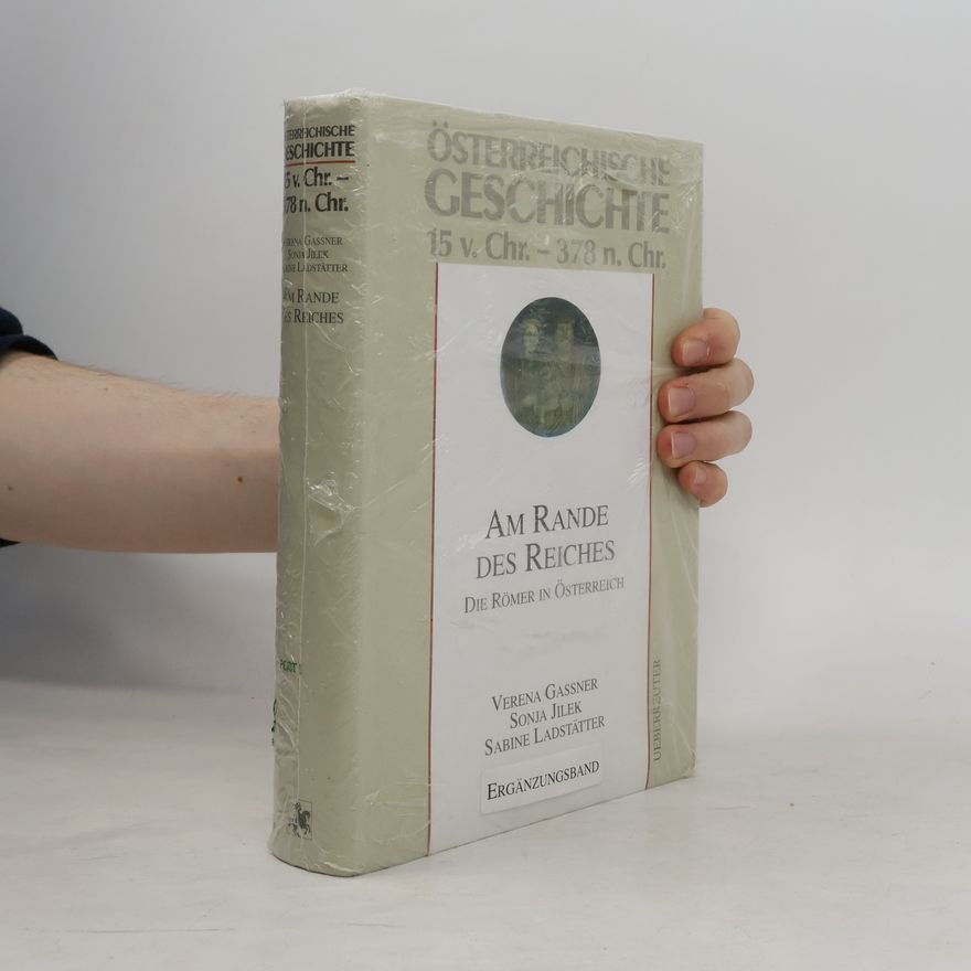 Sabine Ladstätter Österreichische Geschichte 15 v. Chr. - 378 n. Chr. : Am Rande des Reiches : die Römer in Österreich