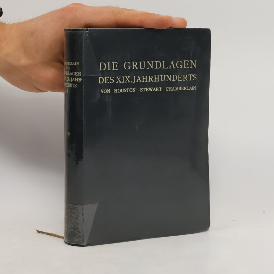 Houston Stewart Chamberlain Die Grundlagen des XIX. Jahrhunderts