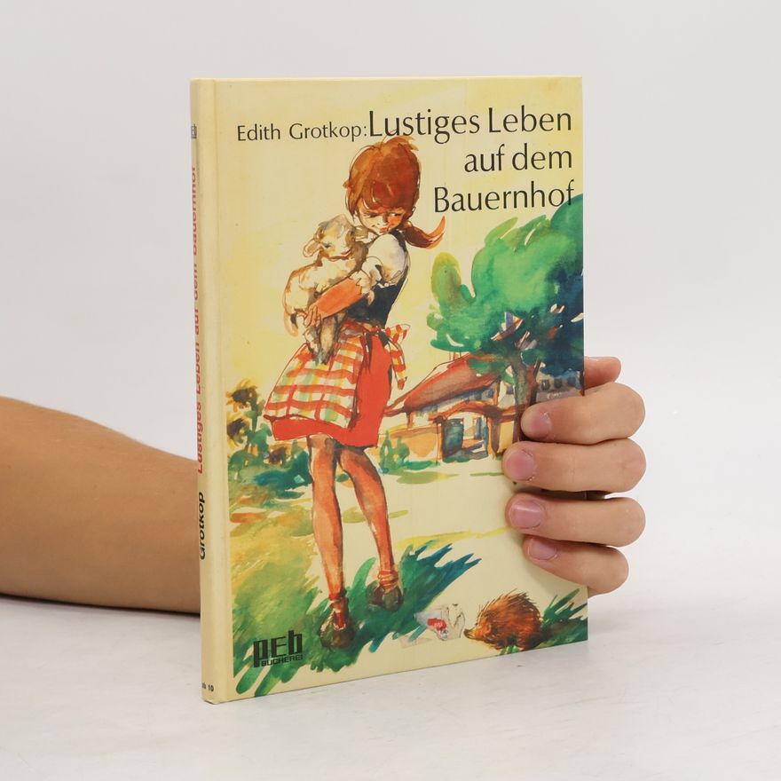 Edith Grotkop Lustiges Leben auf dem Bauernhof