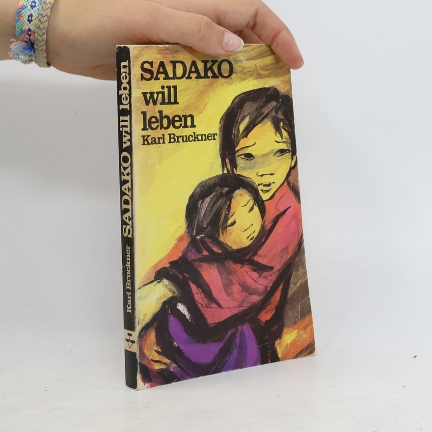 Karl Bruckner Sadako will leben