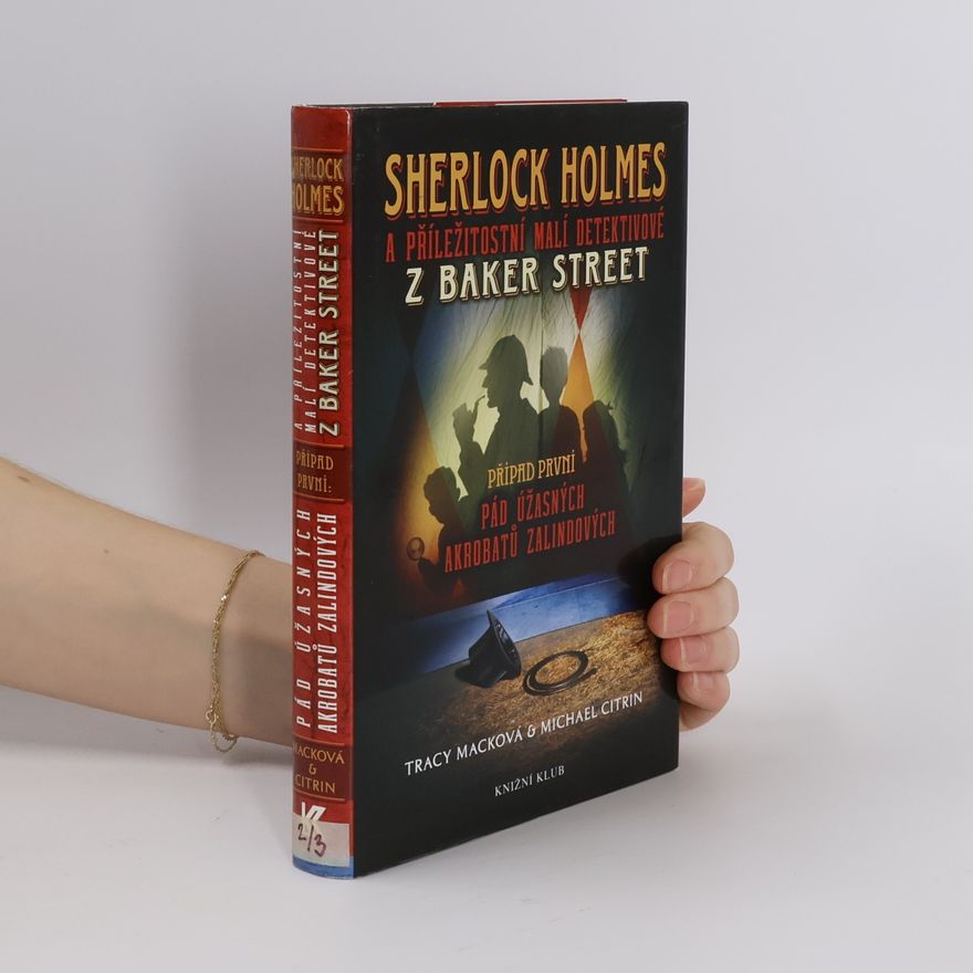 Michael Citrin Sherlock Holmes a příležitostní malí detektivové z Baker Street. Případ první. Pád úžasných akrobatů Zalindových