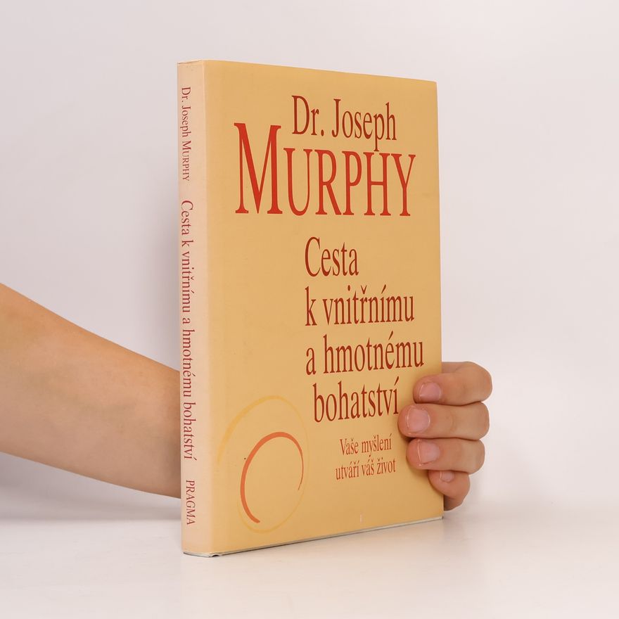 Joseph Murphy Cesta k vnitřnímu a hmotnému bohatství