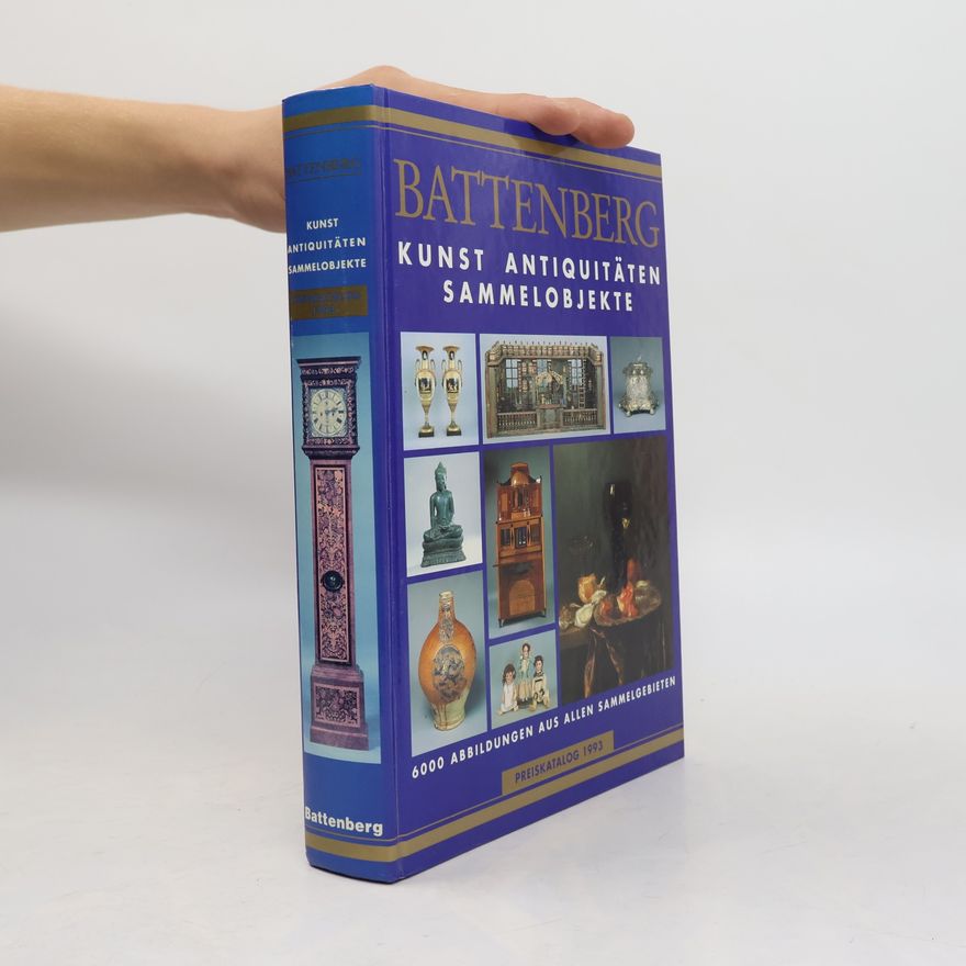 Autorenkollektiv Battenberg: Kunst Antiquitäten Sammelobjekte: Preiskatalog 1993