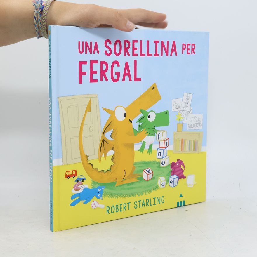 Robert Starling Una sorellina per Fergal. Ediz. a colori