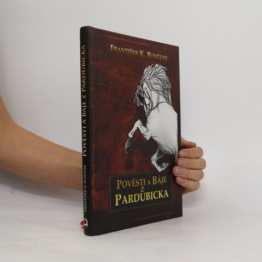 František Karel Rosůlek Pověsti a báje z Pardubicka