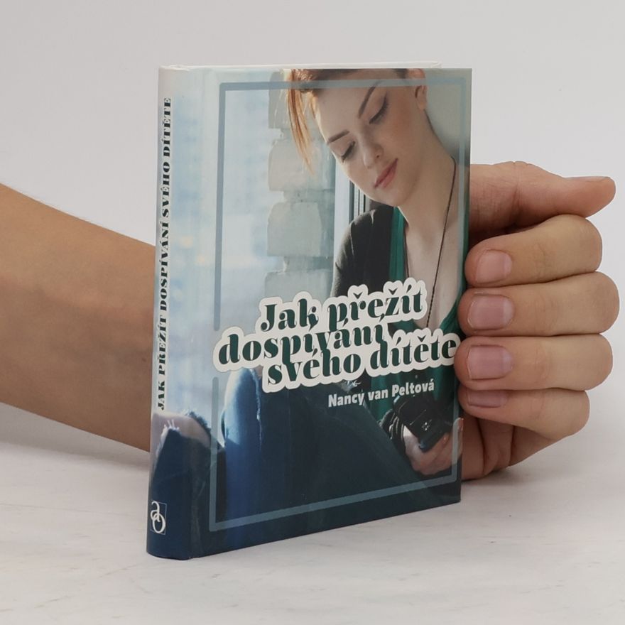 Nancy L. Van Pelt Jak přežít dospívání svého dítěte