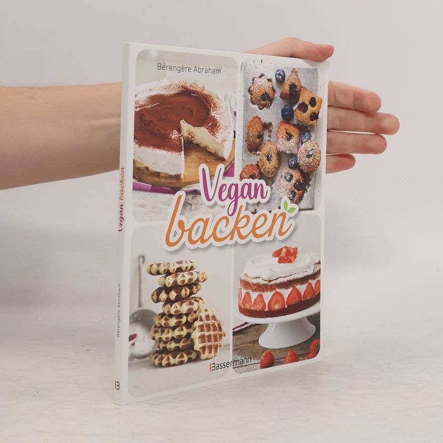 Bérengère Abraham Vegan backen. Köstliche Backideen ohne tierische Zutaten