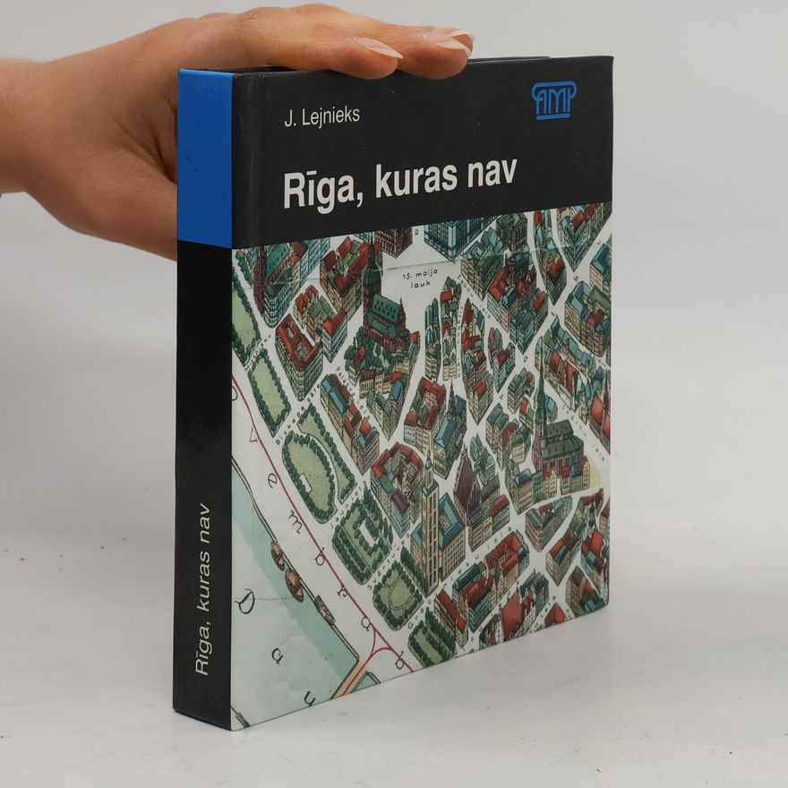 Jānis Lejnieks Rīga, kuras nav =
