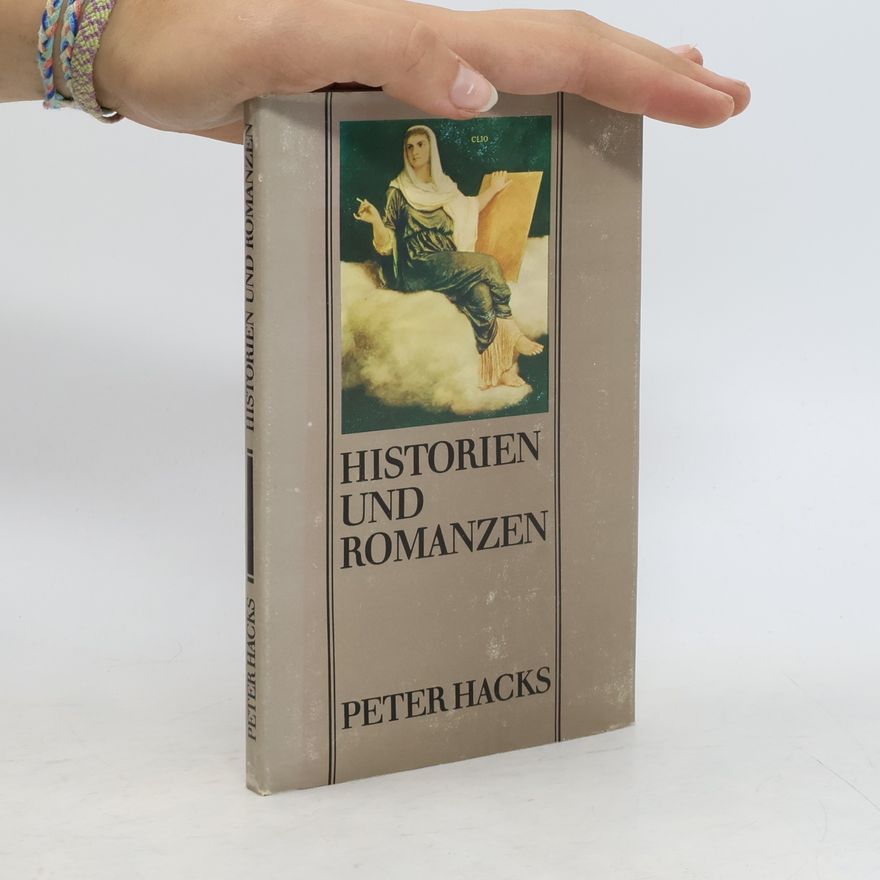 Peter Hacks Historien und Romanzen