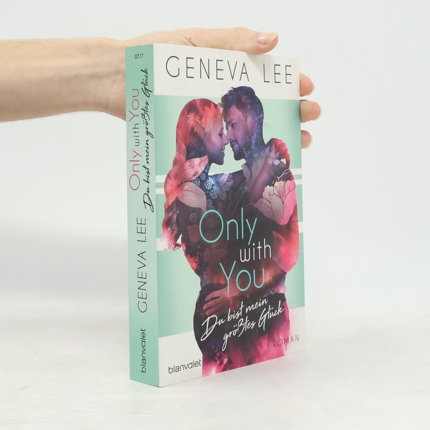 Geneva Lee Only with you - Du bist mein größtes Glück
