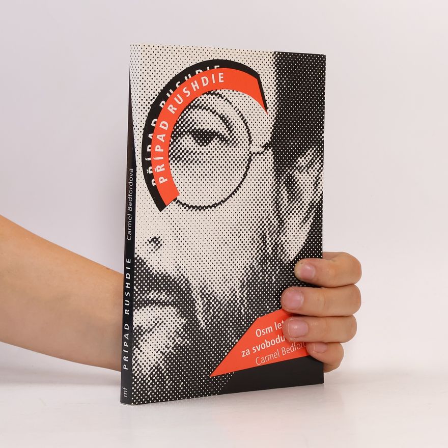 Carmel Bedford Případ Rushdie : osm let zápasu za svobodu projevu