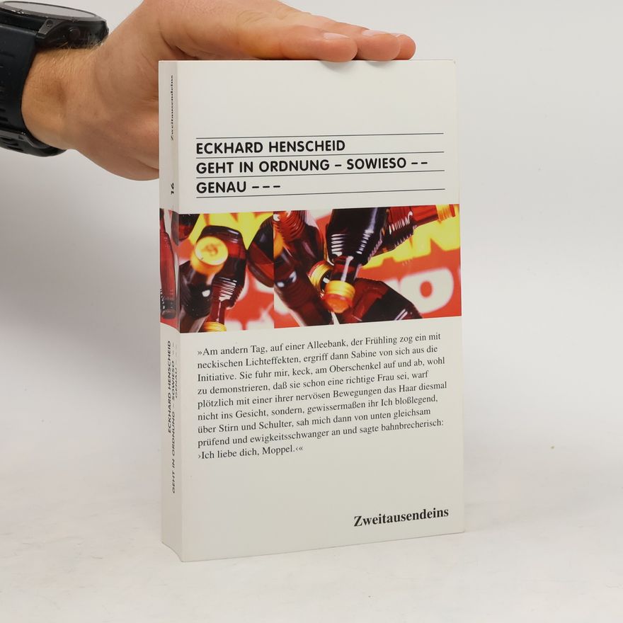 Eckhard Henscheid Geht in Ordnung – sowieso – – genau – – – ein Tripelroman über zwei Schwestern, den ANO-Teppichladen und den Heimgang des Alfred Leobold
