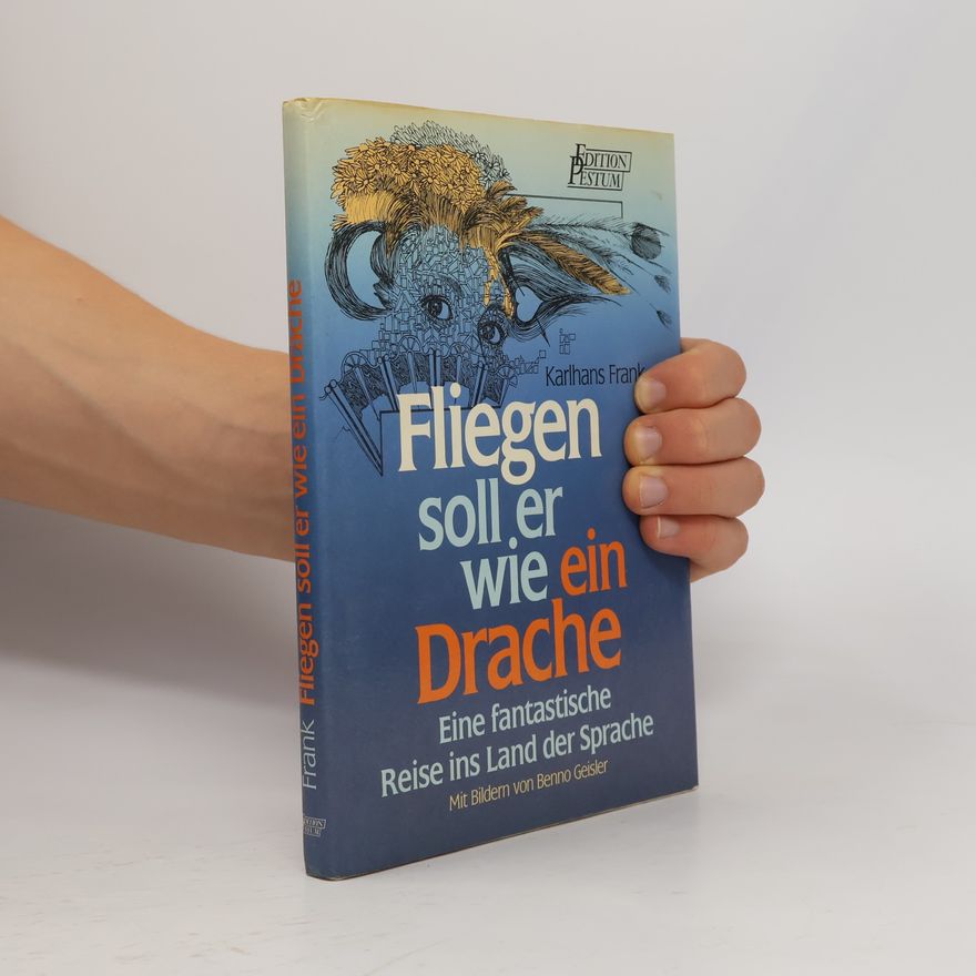 Karlhans Frank Fliegen soll er wie ein Drache