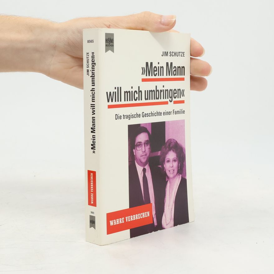 Jim Schutze Mein Mann will mich umbringen. Die tragische Geschichte einer Familie
