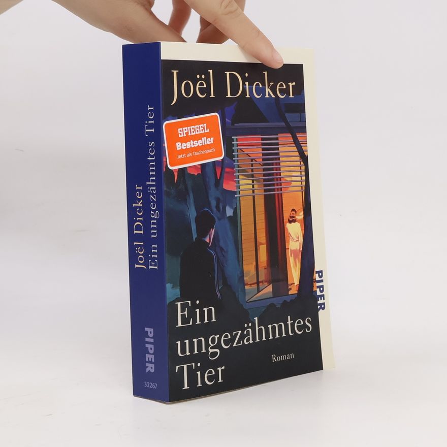 Joël Dicker Ein ungezähmtes Tier