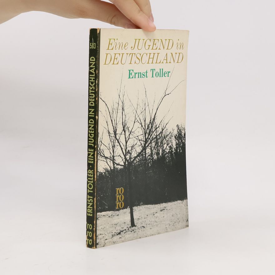 Ernst Toller Eine Jugend in Deutschland