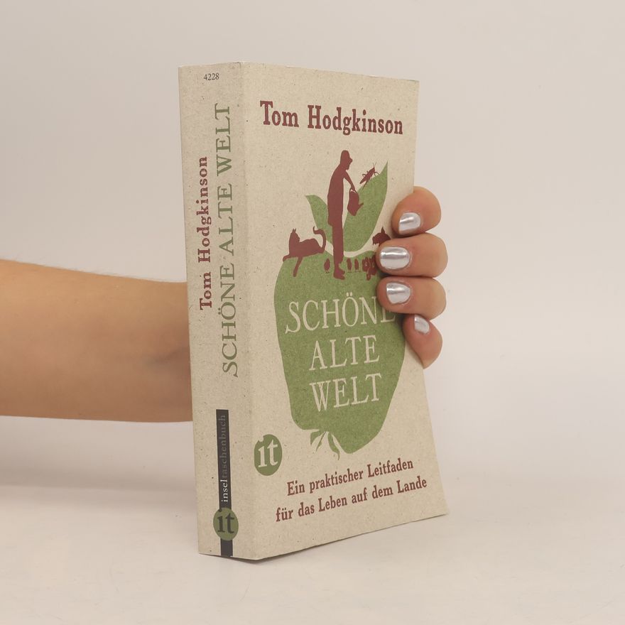 Tom Hodgkinson Schöne alte Welt
