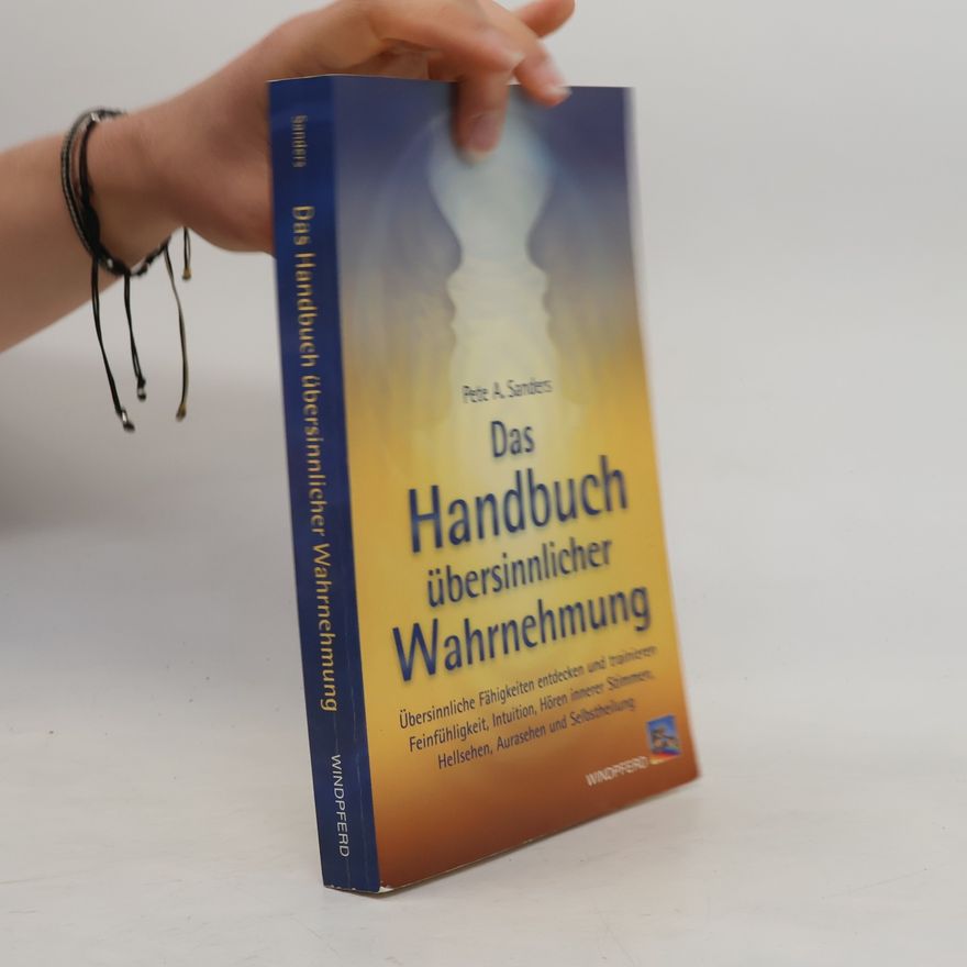 Pete A. Sanders Das Handbuch übersinnlicher Wahrnehmung