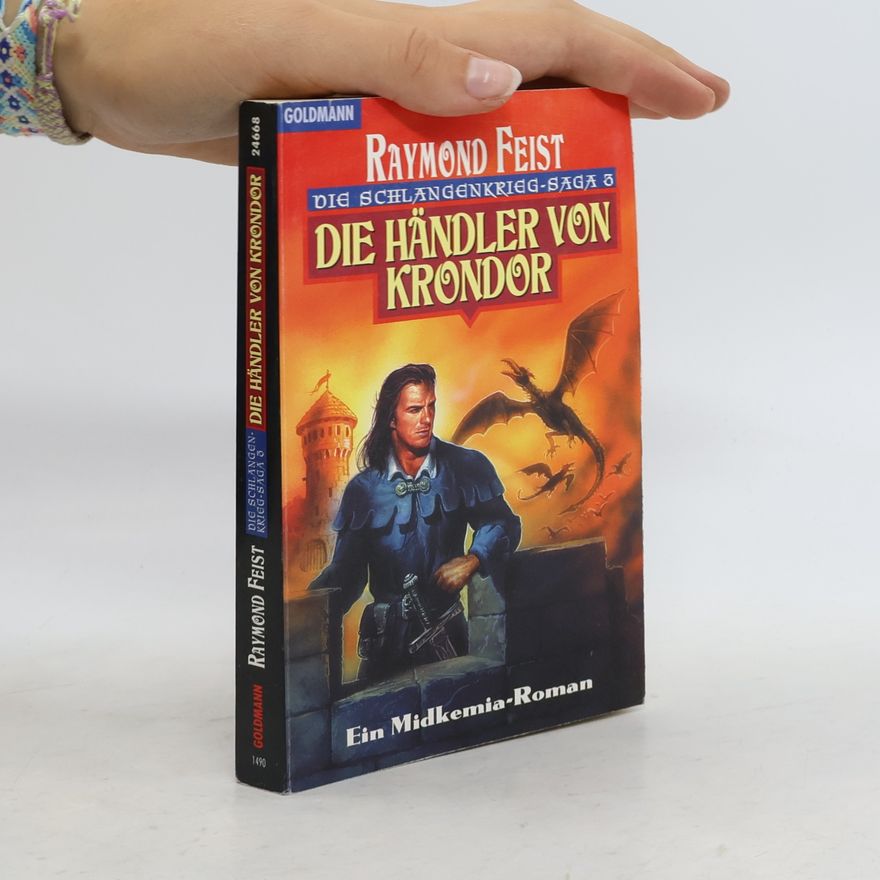 Raymond Feist Die Schlangenkrieg. Die Händler von Krondor