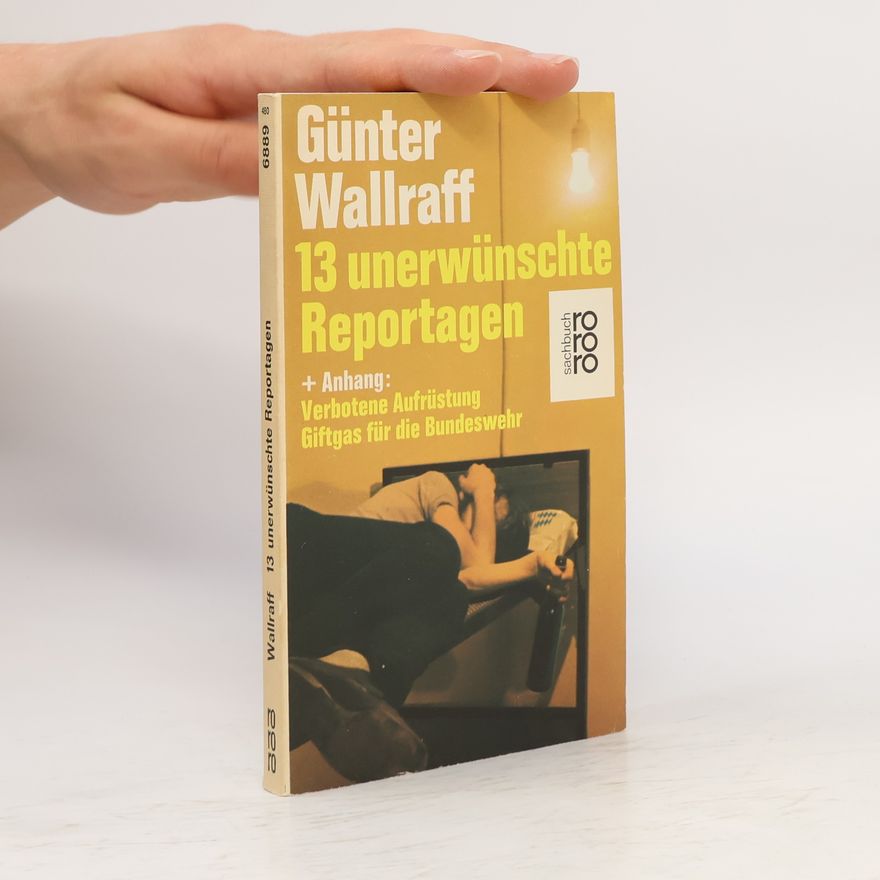 Günther Wallraff 13 unerwunschte Reportagen