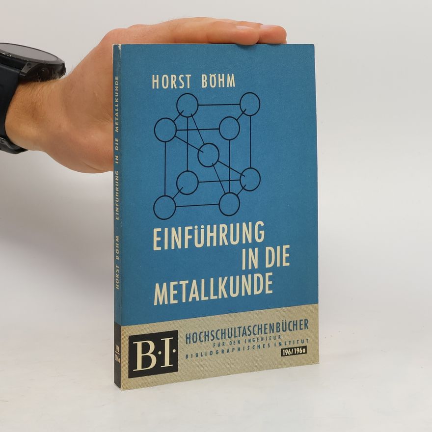 Horst Böhm Einführung in die Metallkunde
