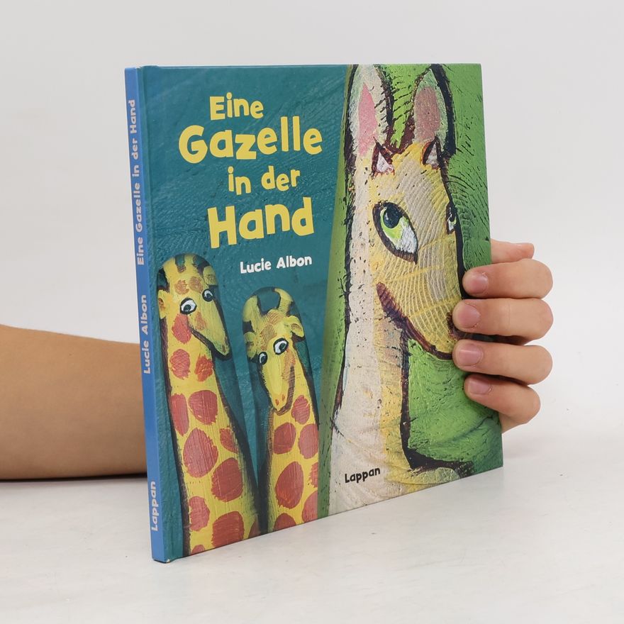 Lucie Albon Eine Gazelle in der Hand