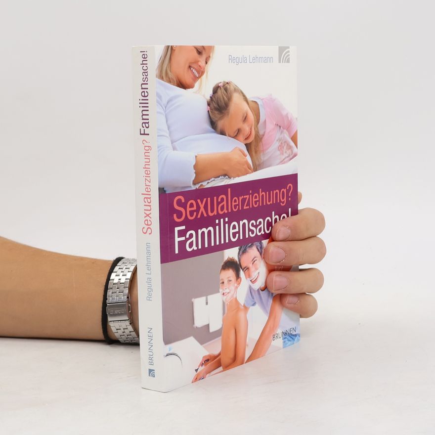 Regula Lehmann "Sexualerziehung? Familiensache!"