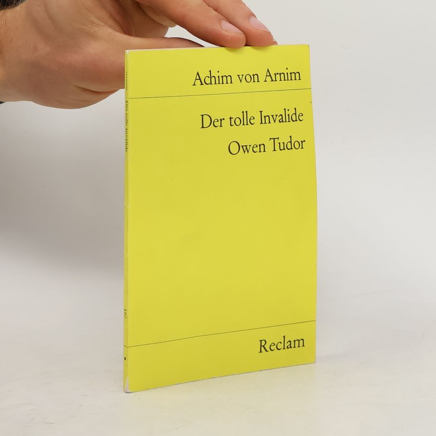 Ludwig Achim von Arnim Der tolle Invalide. Owen Tudor
