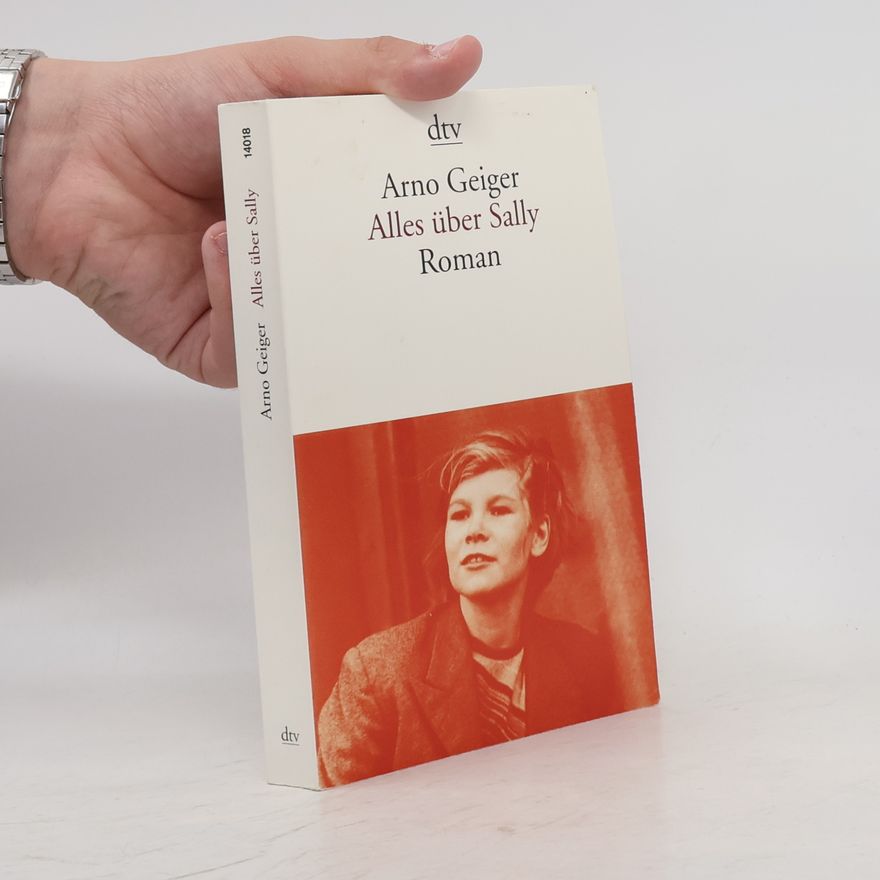 Arno Geiger Alles über Sally : Roman