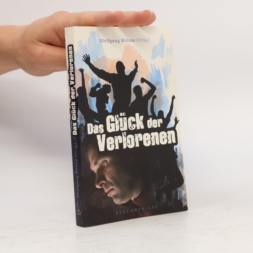 Wolfgang Bühne Das Glück der Verlorenen