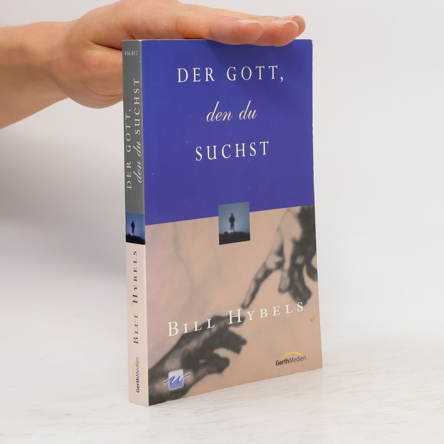 Bill Hybels Der Gott, den du suchst