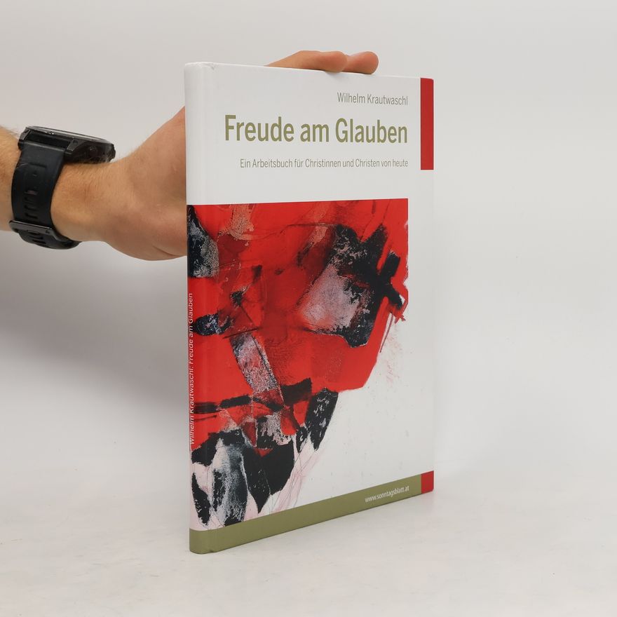 Wilhelm Krautwaschl Freude am Glauben