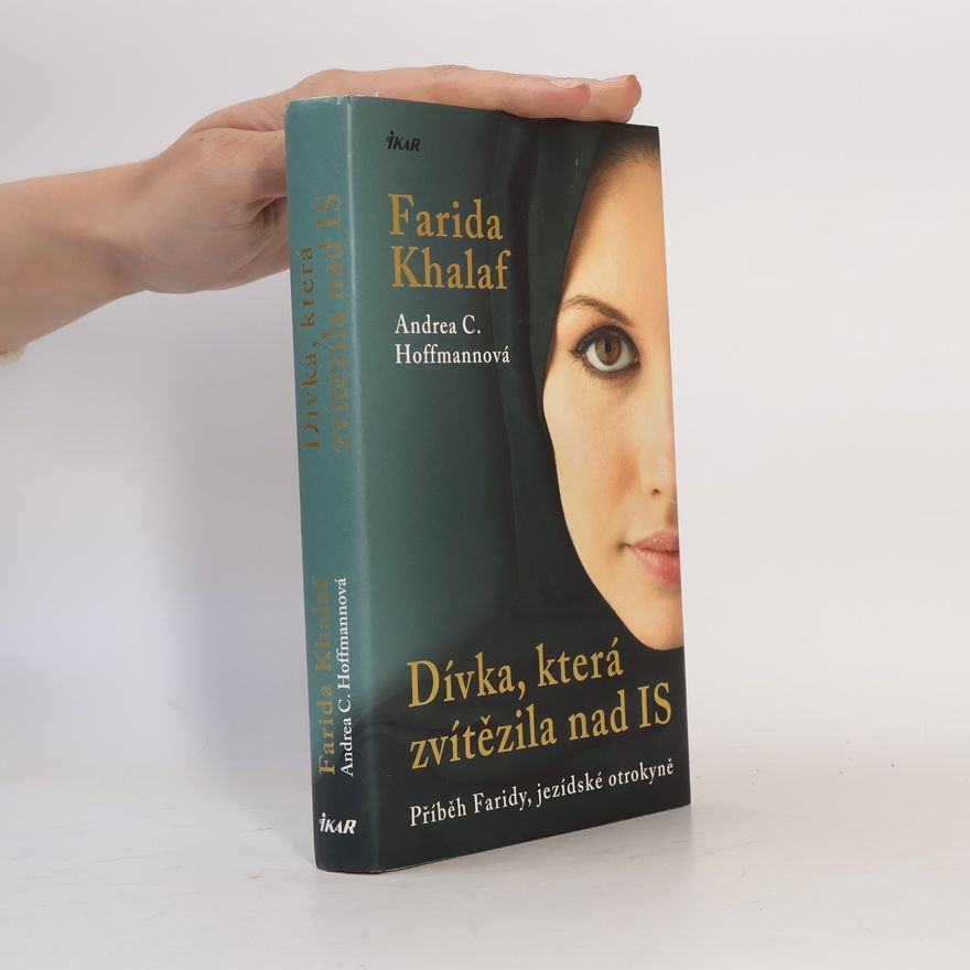 Farida Khalaf Dívka, která zvítězila nad IS. Příběh Faridy, jezídské otrokyně