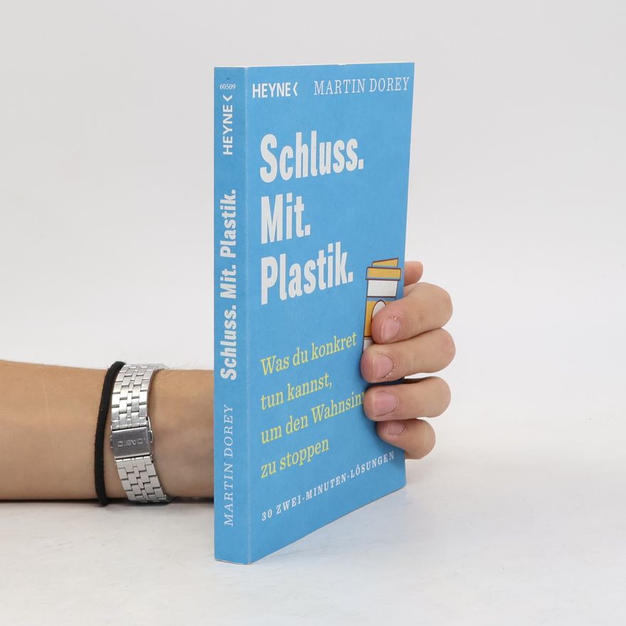 Martin Dorey Schluss. Mit. Plastik.