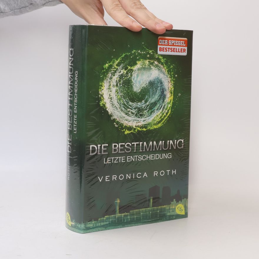 Veronica Roth Die Bestimmung: Letzte Entscheidung