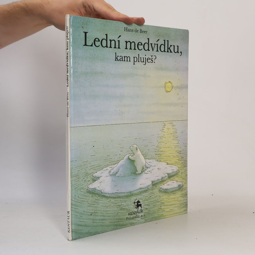 Hans de Beer Lední medvídku, kam pluješ?