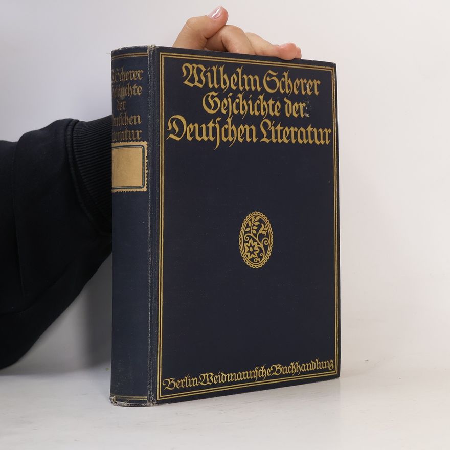 Wilhelm Scherer Geschichte der deutschen Literatur