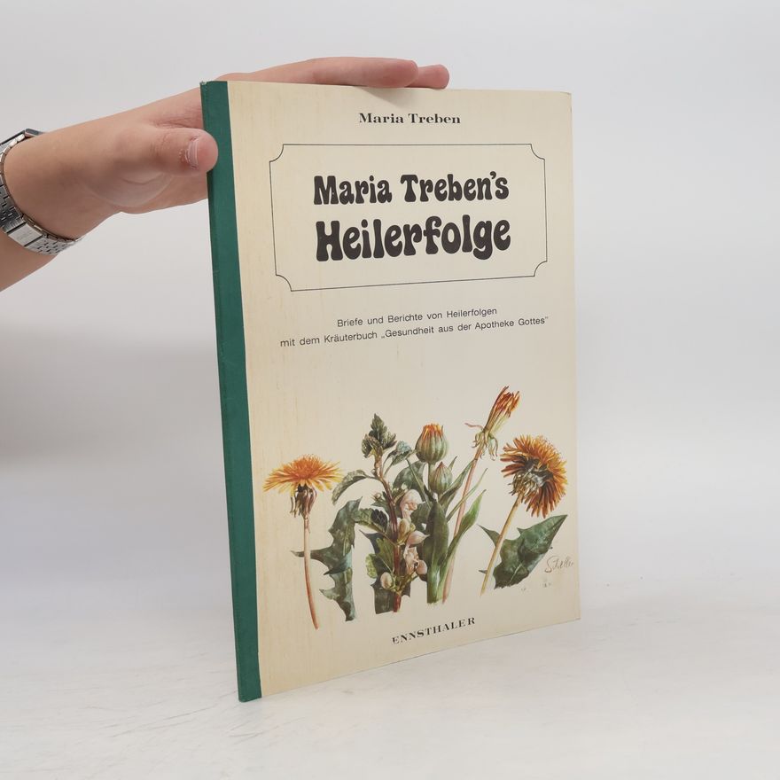 Maria Treben Maria Treben's Heilerfolge