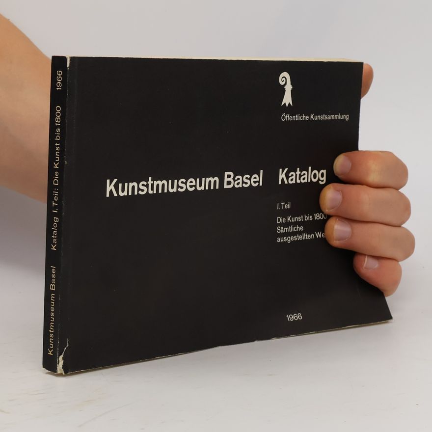 Various authors Kunstmuseum Basel Katalog I. Teil